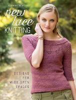 Hill, Rosemary - New Lace Knitting: Designs for Wide Open Spaces - 9781620337530 - V9781620337530