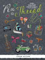 Sarah Watson - Pen to Thread: 750+ Hand-Drawn Embroidery Designs to Inspire Your Stitches ! - 9781620339527 - V9781620339527