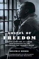 Jonathan Rieder - Gospel of Freedom: Martin Luther King, Jr.’s Letter from Birmingham Jail and the Struggle That Changed a Nation - 9781620400593 - V9781620400593