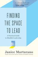 Janice Marturano - Finding the Space to Lead: A Practical Guide to Mindful Leadership - 9781620402498 - V9781620402498