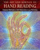 Goldberg, Ellen, Bergen, Dorian - The Art and Science of Hand Reading: Classical Methods for Self-Discovery through Palmistry - 9781620551080 - V9781620551080