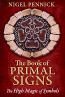 Nigel Pennick - The Book of Primal Signs: The High Magic of Symbols - 9781620553152 - V9781620553152