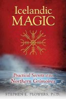 Stephen E. Flowers Ph.d. - Icelandic Magic: Practical Secrets of the Northern Grimoires - 9781620554050 - V9781620554050