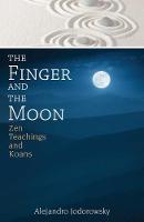 Jodorowsky, Alejandro - The Finger and the Moon: Zen Teachings and Koans - 9781620555354 - V9781620555354