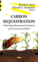Brooke J. Ryan (Ed.) - Carbon Sequestration: Technology, Measurement Techniques & Environmental Effects - 9781620810187 - V9781620810187