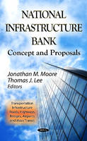 Moore J.m. - National Infrastructure Bank: Concept & Proposals - 9781620811085 - V9781620811085