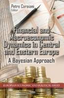 Petre Caraiani - Financial & Macroeconomic Dynamics in Central & Eastern Europe: A Bayesian Approach - 9781620812457 - V9781620812457