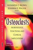Alexander J. Brown - Osteoclasts: Morphology, Functions & Clinical Implications - 9781620813065 - V9781620813065