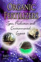 R P Singh - Organic Fertilizers: Types, Production & Environmental Impact - 9781620814222 - V9781620814222