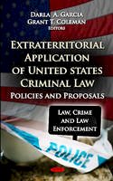 Darla A. Garcia (Ed.) - Extraterritorial Application of U.S Criminal Law: Policies & Proposals - 9781620814451 - V9781620814451
