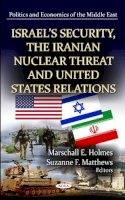 M E Holmes - Israel´s Security, the Iranian Nuclear Threat & U.S. Relations - 9781620818183 - V9781620818183