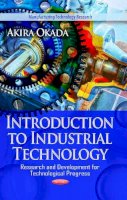 Okada A. - Introduction to Industrial Technology: Research & Development for Technological Progress - 9781620818534 - V9781620818534