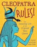 Vicky Alvea Shecter - Cleopatra Rules!: The Amazing Life of the Original Teen Queen - 9781620910320 - V9781620910320