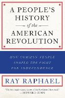 Ray Raphael - A People´s History Of The American Revolution: How Common People Shaped the Fight for Independence - 9781620971833 - V9781620971833