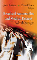 Paulose J - Recalls of Automobiles & Medical Devices: Federal Oversight - 9781621001225 - V9781621001225