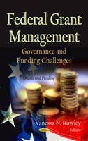 Rowley V.n. - Federal Grant Management: Governance & Funding Challenges - 9781621001850 - V9781621001850