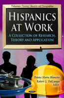 Donna Maria Blancero - Hispanics at Work: A Collection of Research, Theory & Application - 9781621004288 - V9781621004288