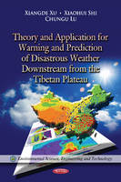 Xiangde Xu - Theory & Application for Warning & Prediction of Disastrous Weather Downstream from the Tibetan Plateau - 9781621004332 - V9781621004332