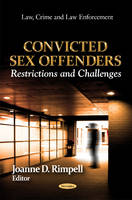 Joanne D. Rimpell - Convicted Sex Offenders: Restrictions & Challenges - 9781621004981 - V9781621004981