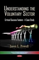 Jason L Powell - Understanding the Voluntary Sector: Critical Success Factors -- A Case Study - 9781621004998 - V9781621004998