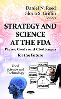 Reed D.n. - Strategy & Science at the FDA: Plans, Goals & Challenges for the Future - 9781621008569 - V9781621008569