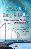 Zyga S.f. - Offshore Wind Energy in the U.S.: Development Strategy & Resources - 9781621009351 - V9781621009351
