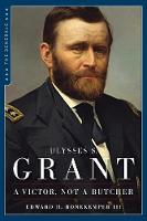 Edward H. Bonekemper - Ulysses S. Grant: A Victor Not a Butcher - 9781621573036 - V9781621573036