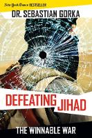 Sebastian Gorka - Defeating Jihad: The Winnable War - 9781621574576 - V9781621574576