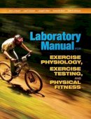 Housh, Terry J.; Cramer, Joel T.; Weir, Joseph P.; Beck, Travis W.; Johnson, Glen O. - Laboratory Manual for Exercise Physiology, Exercise Testing, and Physical Fitness - 9781621590460 - V9781621590460