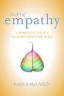 Karla Mclaren - Art of Empathy: A Complete Guide to Life´s Most Essential Skill - 9781622030613 - V9781622030613