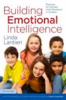 Linda Lantieri - Building Emotional Intelligence: Practices to Cultivate Inner Resilience in Children - 9781622031955 - V9781622031955