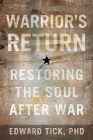 Edward Tick  Phd - Warrior's Return: Restoring the Soul After War - 9781622032006 - V9781622032006