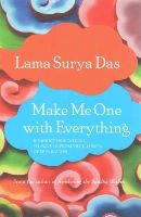 Lama Surya Das - Make Me One with Everything: Buddhist Meditations to Awaken from the Illusion of Separation - 9781622034123 - V9781622034123