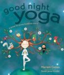 Mariam Gates - Good Night Yoga: A Pose-by-Pose Bedtime Story - 9781622034666 - V9781622034666
