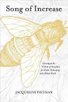 Jacqueline Freeman - Song of Increase: Listening to the Wisdom of Honeybees for Kinder Beekeeping and a Better World - 9781622037445 - V9781622037445