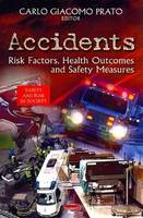 Prato C.g. - Accidents: Risk Factors, Health Outcomes & Safety Measures - 9781622570102 - V9781622570102