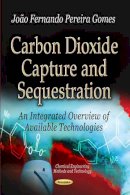 Jo O Fernando Gomes - Carbon Dioxide Capture & Sequestration: An Integrated Overview of Available Technologies - 9781622571871 - V9781622571871