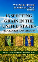 Fisher W.b. - Inspecting Grain in the United States: Procedures & Diseases - 9781622572526 - V9781622572526