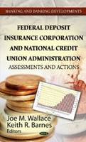 Wallace J.m. - Federal Deposit Insurance Corporation & National Credit Union Administration: Assessments & Actions - 9781622572717 - V9781622572717