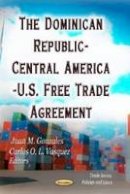 Juan M Gonzales - Dominican Republic-Central America-U.S. Free Trade Agreement - 9781622573059 - V9781622573059