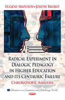Eugene Matusov - Radical Experiment in Dialogic Pedagogy in Higher Education & its Centauric Failure: Chronotopic Analysis - 9781622573622 - V9781622573622