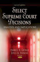 Darrell R George - Select Supreme Court Decisions: Analyses & Implications - 9781622574445 - V9781622574445