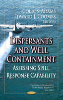 Colton Adams - Dispersants & Well Containment: Assessing Spill Response Capability - 9781622576647 - V9781622576647