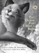 Feierabend, John M.. Illus: Miller, Julia Love - The Other Day I Met a Bear - 9781622770762 - V9781622770762