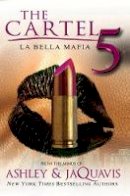 Ashley - The Cartel 5: La Belle Mafia - 9781622867363 - V9781622867363