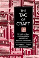 Benebell Wen - The Tao of Craft: Fu Talismans and Casting Sigils in the Eastern Esoteric Tradition - 9781623170660 - V9781623170660