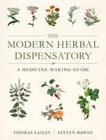 Thomas Easley - The Modern Herbal Dispensatory: A Medicine-Making Guide - 9781623170790 - V9781623170790