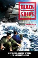 Sean Michael Wilson - Black Ships: Illustrated Japanese History-The Americans Arrive - 9781623170912 - V9781623170912