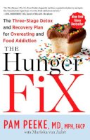 Peeke, Pamela, van Aalst, Mariska - The Hunger Fix: The Three-Stage Detox and Recovery Plan for Overeating and Food Addiction - 9781623361587 - V9781623361587