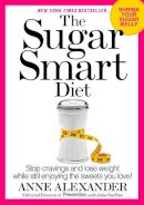 Anne Alexander - The Sugar Smart Diet: Stop Cravings and Lose Weight While Still Enjoying the Sweets You Love! - 9781623364311 - V9781623364311